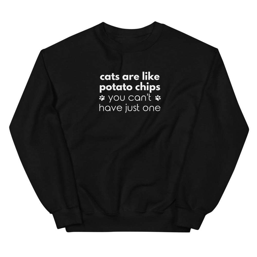 Cats are Like Potato Chips Sweatshirt