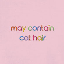 Load image into Gallery viewer, May Contain Cat Hair Embroidered Sweatshirt