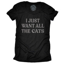 Load image into Gallery viewer, I Just Want All the Cats T-Shirt
