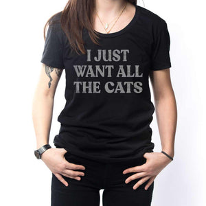 I Just Want All the Cats T-Shirt